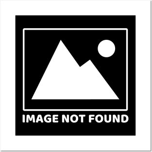 Image Not Found (White) Posters and Art